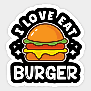 I LOVE EAT BURGER Sticker